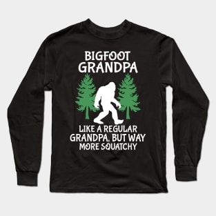 Bigfoot Grandpa Like A Regular Grandpa But Way More Squatchy Happy Father Parent Independence Day Long Sleeve T-Shirt